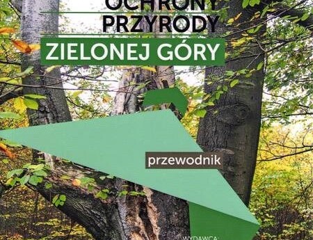 „Formy ochrony przyrody Zielonej Góry” – przewodnik, który warto mieć!