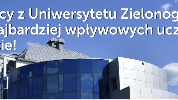 Naukowcy z Uniwersytetu Zielonogórskiego wśród najbardziej wpływowych uczonych na świecie!