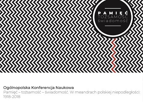 Pamięć  – tożsamość – świadomość. W meandrach polskiej niepodległości: 1918-2018 – konferencja naukowa na UZ